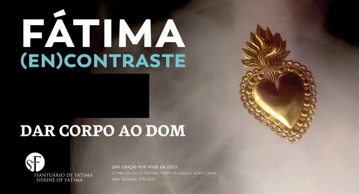 5.ª Edição do Fátima (En)Contraste terá como tema Dar corpo ao dom - «…uma grande ferida aberta no peito»